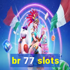 br 77 slots